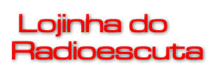 Lojinha do Radioescuta
